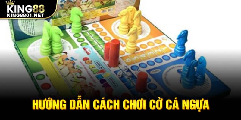 Hướng dẫn cách chơi cờ cá ngựa